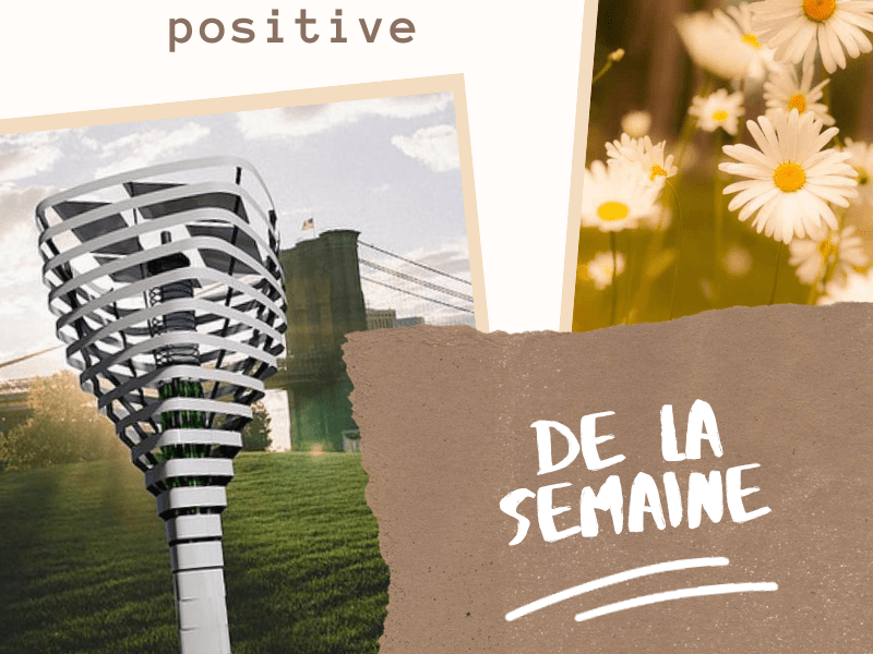 Chronique positive de la&nbsp;semaine